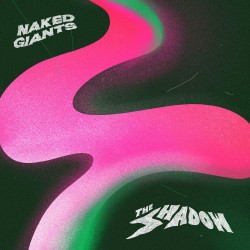 Naked Giants - The Shadow (Coke Bottle Clear Vinyl)