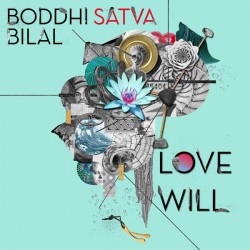 Boddhi Satva - Love Will