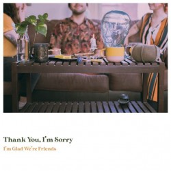Thank You, I'm Sorry - I'm Glad We're Friends (Olive In Gold Vinyl)