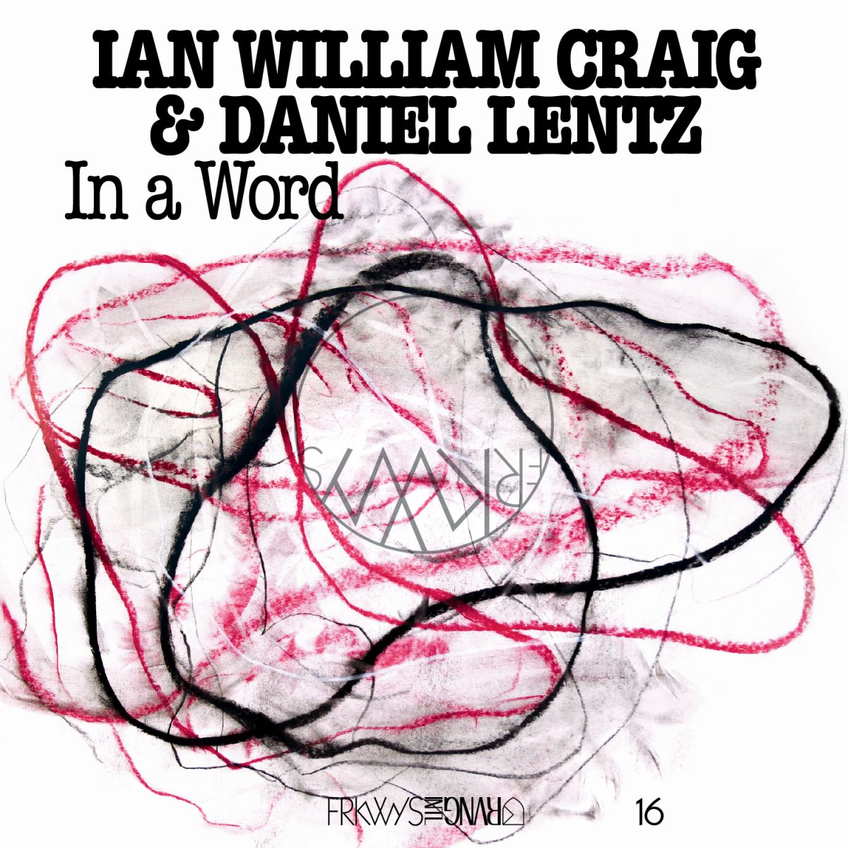 Ian William Craig / Daniel Lentz - Frkwys Vol. 16: In A Word