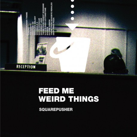 Squarepusher - Feed Me Weird Things (25th Ann Black Ed)