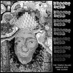 Bloody Head - The Temple Pillars Dissolve Into The Clouds