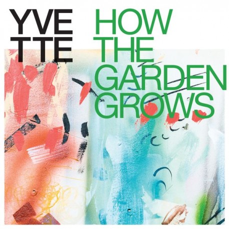 Yvette - How The Garden Grows (Multicoloured Vinyl)