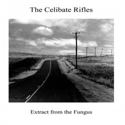 The Celibate Rifles - Extract From The Fungus