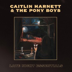 Caitlin Harnett And The Pony Boys - Late Night Essentials