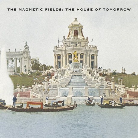 Magnetic Fields - House Of Tomorrow