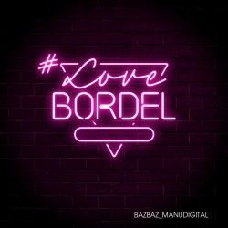 Manudigital / Camille Bazbaz - #LoveBordel