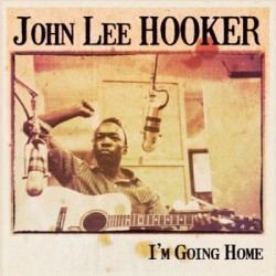 John  Lee Hooker - I'm Going Home