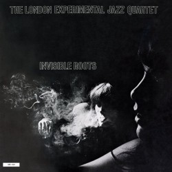 The London Experimental Jazz Quartet - Invisible Roots