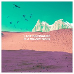 Last Dinosaurs - In A Million Years (White Vinyl)