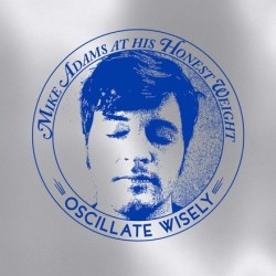 Mike Adams At His Honest Weight - Oscillate Wisely (Silver Vinyl)
