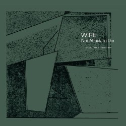Wire - Not About To Die [RSD2022]