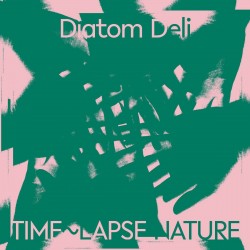 Diatom Deli - Time-Lapse Nature (Green / White Vinyl)