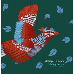 Message To Bears - Folding Leaves (10th Ann Ed)