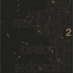 New Direction Unit - Axis/Another Revolvable Thing 2