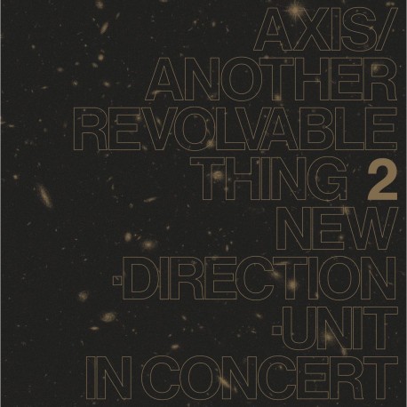 New Direction Unit - Axis/Another Revolvable Thing 2