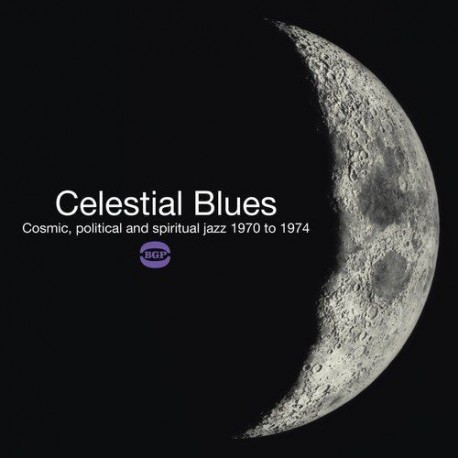 Various - Celestial Blues (Cosmic, Political And Spiritual Jazz 1970 to 1974)