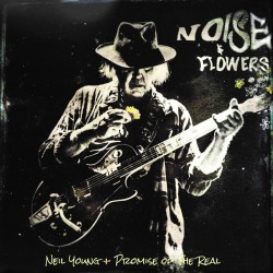 Neil Young / Promise Of The Real - Noise & Flowers
