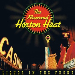 Reverend Horton Heat - Liquor In The Front (Crystal Vinyl)