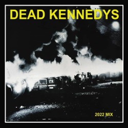 Dead Kennedys - Fresh Fruit For Rotting Vegetables 2022 Mix