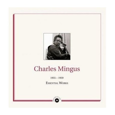 Charles Mingus - ESSENTIAL WORKS 1955 - 1959