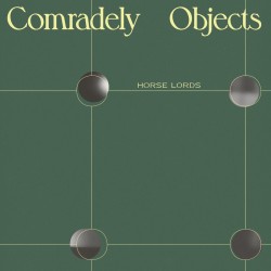 Horse Lords - Comradely Objects (White Vinyl)