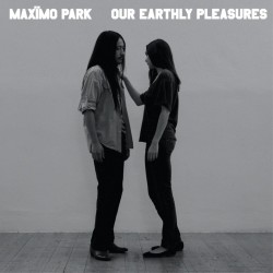 Maximo Park - Our Earthly Pleasures (Clear Vinyl)
