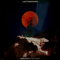 Last Dinosaurs - Back From The Dead
