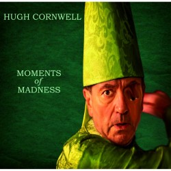 Hugh Cornwell - Moments Of Madness