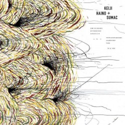 Keiji Haino / Sumac - Into This Juvenile Apocalypse Our Golden Blood To Pour Let Us Never 