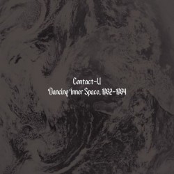 Contact-U - Dancing Inner Space 1982-1984