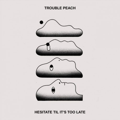Trouble Peach - Hesitate til it's too late