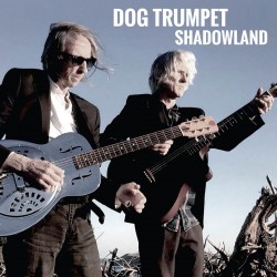 Dog Trumpet - Shadowland (140g Black Vinyl)