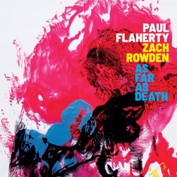 Paul Flaherty / Zach Rowden - As Far As Death