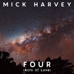 Mick Harvey - Four (Acts Of Love) (Clear Vinyl)