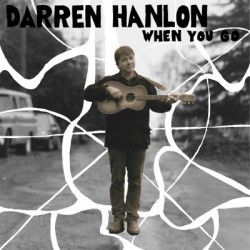 Darren Hanlon - When You Go