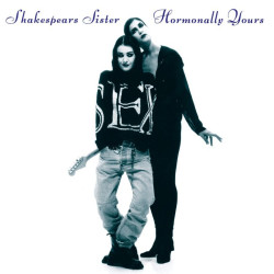Shakespear's Sister - Hormonally Yours (Black / White Splatter Vinyl)