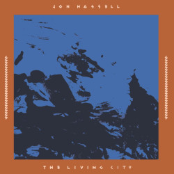 Jon Hassell - The Living City: Live at the Winter Garden 1989