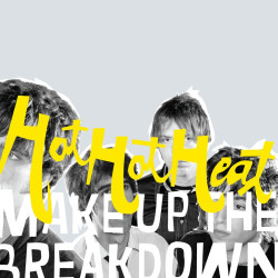 Hot Hot Heat - Make Up The Breakdown (Loser Edition Yellow Vinyl)