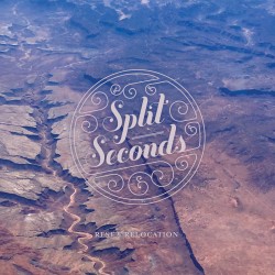 Split Seconds - Rest And Relocation