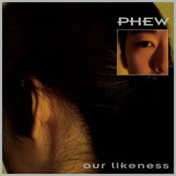 Phew - Our Likeness (Clear Vinyl)