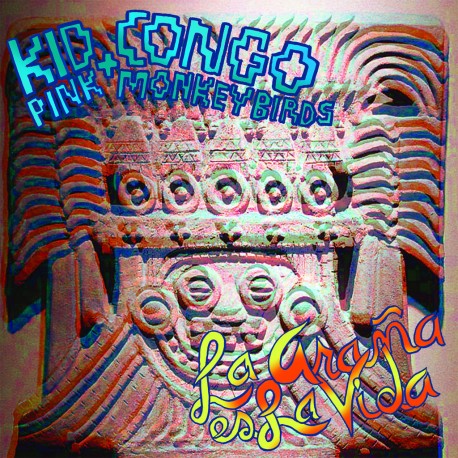 Kid Congo And The Pink Monkey Birds - La Arana Es La Vida