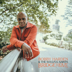 The Bobby Harden / Soulful Saints - Bridge Of Love