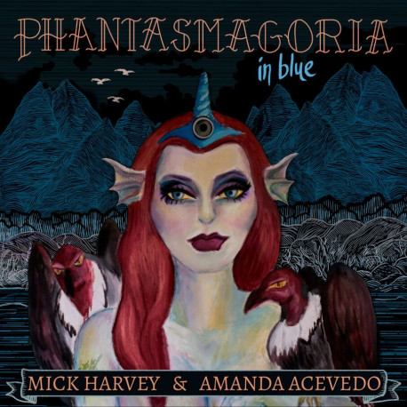 Mick Harvey & Amanda Acevedo - Phantasmagoria in Blue