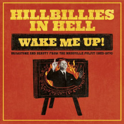 Various - Hillbillies In Hell: Wake Me Up! Brimstone And Beauty From The Nashville Pulpit (1952-1974)