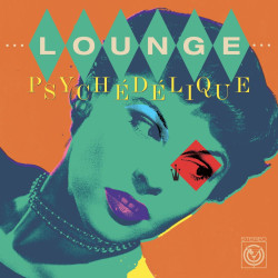 Various - Lounge Psychedelique: Best Of Lounge & Exotica 1954-2022 (Green Vinyl)