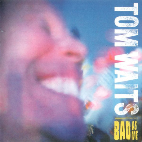 Tom Waits - Bad As Me