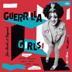 Various - Guerrilla Girls! She-Punks & Beyond 1975-2016