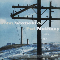 John Scofield / Pat Metheny - I Can See Your House From Here