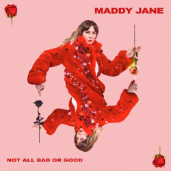 Maddy Jane - Not All Bad Or Good
